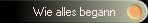 Wie alles begann