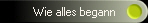 Wie alles begann